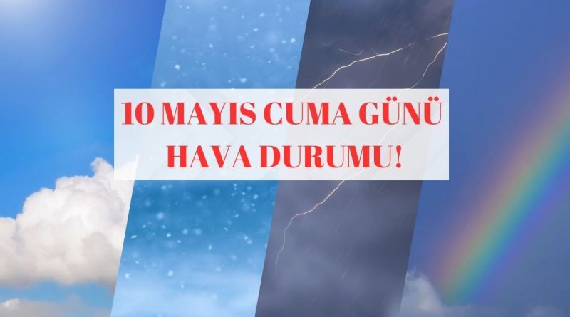 Meteoroloji tarih verdi, kara bulutlar geri geliyor! 1O Mayıs Cuma İstanbul, Ankara, İzmir hava durumu 1