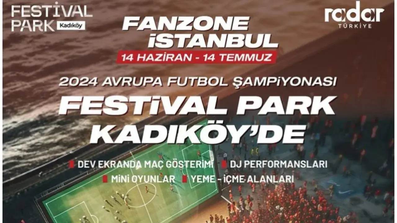 2024 Avrupa Futbol Şampiyonası maçları Festival Park Kadıköy’de 14 Haziran – 14 Temmuz'da dev ekrana yansıtılacak! Etkinlik ücretsiz olacak
